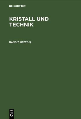 Degruyter |  Kristall und Technik. Band 7, Heft 1-3 | Buch |  Sack Fachmedien