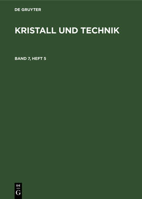 Degruyter |  Kristall und Technik. Band 7, Heft 5 | Buch |  Sack Fachmedien