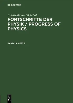 Kaschluhn / Lösche / Ritschl |  Fortschritte der Physik / Progress of Physics. Band 29, Heft 6 | eBook | Sack Fachmedien