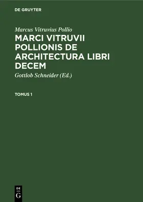 Schneider / Vitruvius Pollio |  Marcus Vitruvius Pollio: Marci Vitruvii Pollionis De architectura libri decem. Tomus 1 | eBook | Sack Fachmedien