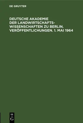  Deutsche Akademie der Landwirtschaftswissenschaften zu Berlin. Veröffentlichungen. 1. Mai 1964 | eBook | Sack Fachmedien