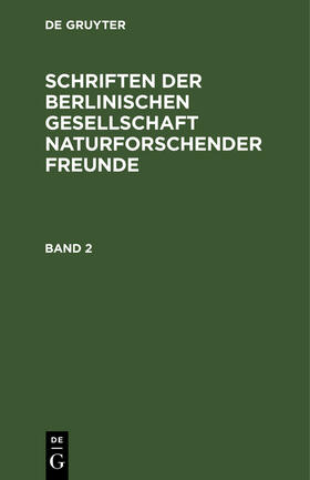 Degruyter |  Schriften der Berlinischen Gesellschaft naturforschender Freunde. Band 2 | Buch |  Sack Fachmedien