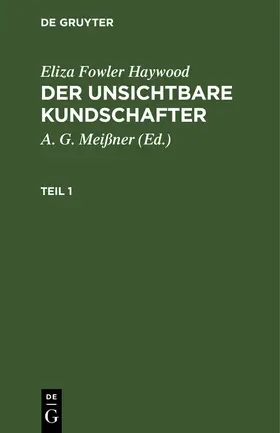 Haywood / Meißner |  Eliza Fowler Haywood: Der unsichtbare Kundschafter. Teil 1 | Buch |  Sack Fachmedien