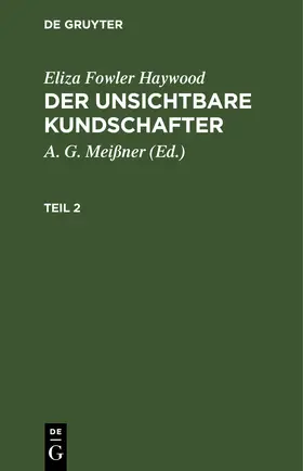 Meißner / Haywood |  Eliza Fowler Haywood: Der unsichtbare Kundschafter. Teil 2 | eBook | Sack Fachmedien