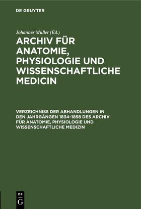 Müller |  Verzeichniss der Abhandlungen in den Jahrgängen 1834¿1858 des Archiv für Anatomie, Physiologie und wissenschaftliche Medizin | Buch |  Sack Fachmedien