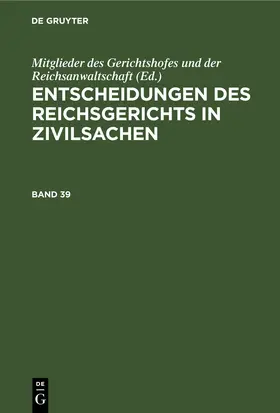  Entscheidungen des Reichsgerichts in Zivilsachen. Band 39 | eBook | Sack Fachmedien