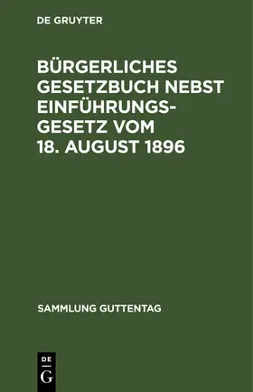  Bürgerliches Gesetzbuch nebst Einführungsgesetz vom 18. August 1896 | eBook | Sack Fachmedien