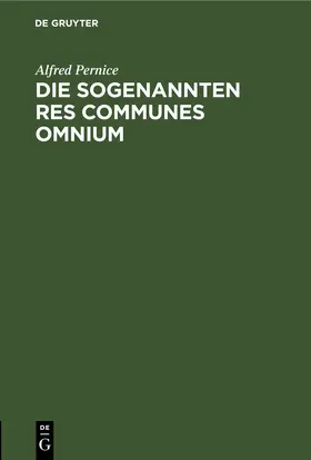 Pernice |  Die sogenannten Res communes omnium | eBook | Sack Fachmedien