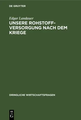 Landauer |  Unsere Rohstoffversorgung nach dem Kriege | eBook | Sack Fachmedien