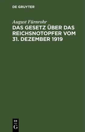 Fürnrohr |  Das Gesetz über das Reichsnotopfer vom 31. Dezember 1919 | Buch |  Sack Fachmedien