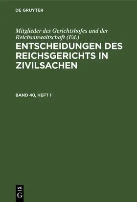  Entscheidungen des Reichsgerichts in Zivilsachen. Band 40, Heft 1 | Buch |  Sack Fachmedien