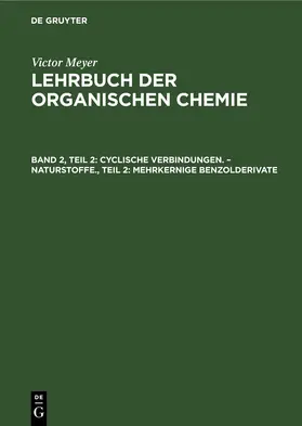 Beissert |  Cyclische Verbindungen. ¿ Naturstoffe., Teil 2: Mehrkernige Benzolderivate | Buch |  Sack Fachmedien