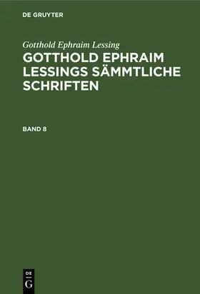 Lessing / Lachmann |  Gotthold Ephraim Lessing: Gotthold Ephraim Lessings Sämmtliche Schriften. Band 8 | Buch |  Sack Fachmedien