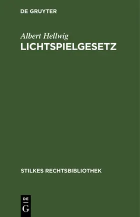 Hellwig |  Lichtspielgesetz | Buch |  Sack Fachmedien