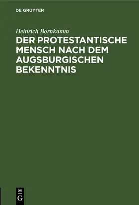 Bornkamm |  Der protestantische Mensch nach dem Augsburgischen Bekenntnis | Buch |  Sack Fachmedien