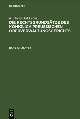 Parey / Kunze / Kautz |  Die Rechtsgrundsätze des Königlich Preussischen Oberverwaltungsgerichts. Band 1, Hälfte 1 | eBook | Sack Fachmedien