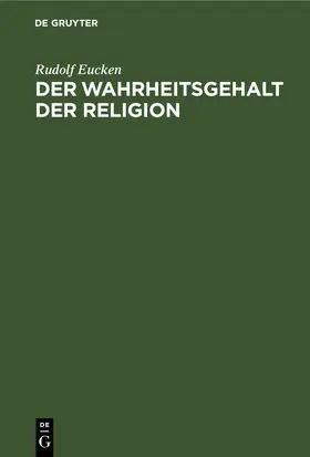 Eucken |  Der Wahrheitsgehalt der Religion | eBook | Sack Fachmedien