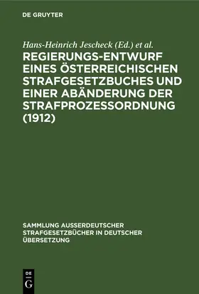 Jescheck / Eser / Kaiser |  Regierungs-Entwurf eines österreichischen Strafgesetzbuches und einer Abänderung der Strafprozeßordnung (1912) | Buch |  Sack Fachmedien