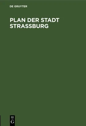 Degruyter |  Plan der Stadt Strassburg | Buch |  Sack Fachmedien