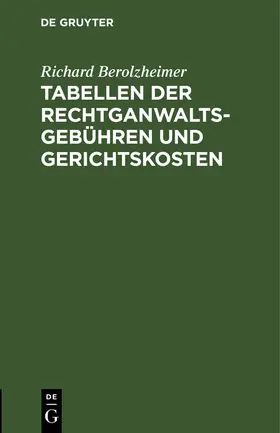 Berolzheimer |  Tabellen der Rechtganwaltsgebühren und Gerichtskosten | Buch |  Sack Fachmedien