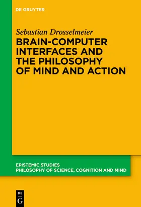 Drosselmeier |  Brain-Computer Interfaces and the Philosophy of Mind and Action | Buch |  Sack Fachmedien