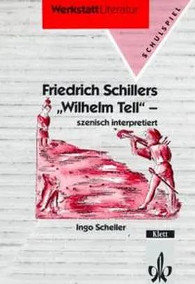 Scheller |  Friedrich Schillers ' Wilhelm Tell', szenisch interpretiert | Buch |  Sack Fachmedien