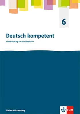  Deutsch kompetent 6. Handreichungen für den Unterricht Klasse 6. Ausgabe für Baden Württemberg | Buch |  Sack Fachmedien