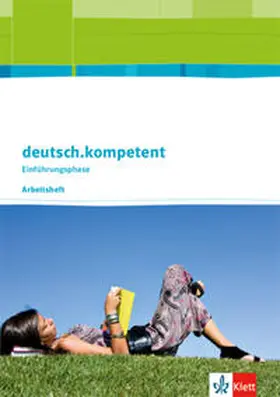  deutsch.kompetent. Arbeitsheft Einführungsphase. Allgemeine Ausgabe | Buch |  Sack Fachmedien