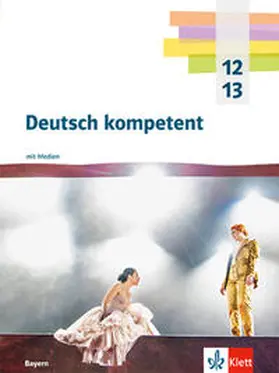  Deutsch kompetent 12/13. Schulbuch mit Medien Klasse 12/13. Ausgabe Bayern | Buch |  Sack Fachmedien