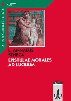 Seneca |  Epistulae morales ad Lucilium. Text mit Wort- und Sacherläuterungen | Buch |  Sack Fachmedien