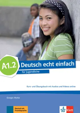 Motta / Dahmen / Machowiak |  Deutsch echt einfach A1.2. Kurs- und Übungsbuch mit Audios und Videos online | Buch |  Sack Fachmedien