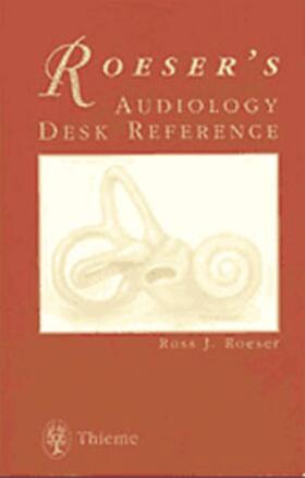 Ross J. Roeser | Audiology Desk Reference Reference: A Guide to the Practice of Audiology | Buch | 978-3-13-102691-0 | sack.de