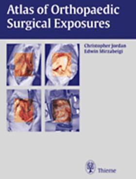 Christopher Jordan |  Atlas of Orthopedic Surgical Approaches and Exposures | Buch |  Sack Fachmedien