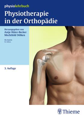 Dölken / Hüter-Becker |  Physiotherapie in der Orthopädie | Buch |  Sack Fachmedien