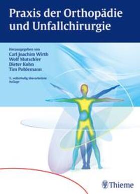 Wirth / Mutschler / Kohn |  Praxis der Orthopädie und Unfallchirurgie | Buch |  Sack Fachmedien
