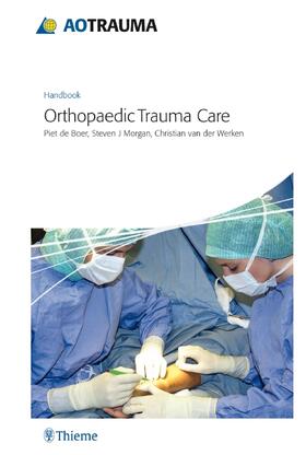 de Boer / van der Werken / Morgan |  AO Handbook Orthopaedic Trauma Care | Buch |  Sack Fachmedien