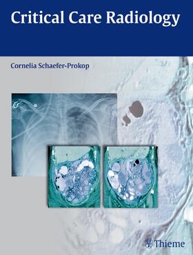 Schaefer-Prokop |  Critical Care  Radiology | Buch |  Sack Fachmedien