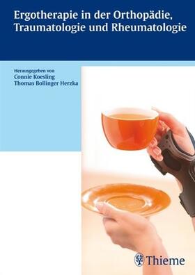 Koesling / Bollinger Herzka |  Ergotherapie in Orthopädie, Traumatologie und Rheumatologie | eBook | Sack Fachmedien