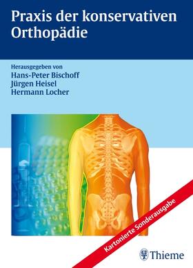 Bischoff / Heisel / Locher |  Praxis der konservativen Orthopädie (kart. Sonderausgabe) | Buch |  Sack Fachmedien
