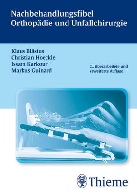 Bläsius / Karkour / Hoeckle |  Nachbehandlungsfibel Orthopädie und Unfallchirurgie | eBook | Sack Fachmedien