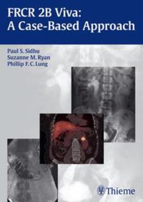 Sidhu / Ryan / Lung |  Sidhu, P: FRCR 2B Viva: A Case-based Approach | Buch |  Sack Fachmedien