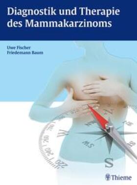 Fischer / Baum |  Diagnostik und Therapie des Mammakarzinoms | Buch |  Sack Fachmedien
