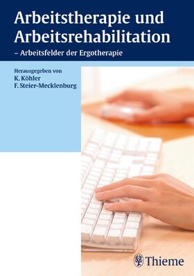 Köhler / Steier-Mecklenburg |  Arbeitstherapie und Arbeitsrehabilitation - Arbeitsfelder der Ergotherapie | eBook | Sack Fachmedien