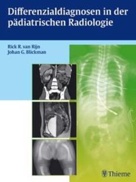 Rijn / Blickmann |  Differenzialdiagnosen in der pädiatrischen Radiologie | Buch |  Sack Fachmedien