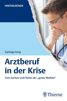 Ewig |  Arztberuf in der Krise | eBook | Sack Fachmedien