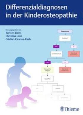 Liem / Lenz / Ciranna-Raab | Differenzialdiagnosen in der Kinderosteopathie | Buch | 978-3-13-220711-0 | sack.de