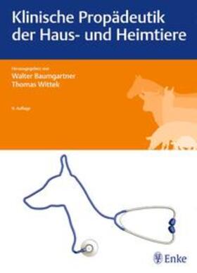 Baumgartner / Wittek |  Klinische Propädeutik der Haus- und Heimtiere | Buch |  Sack Fachmedien