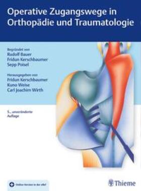 Kerschbaumer / Weise / Wirth |  Operative Zugangswege in Orthopädie und Traumatologie | Buch |  Sack Fachmedien