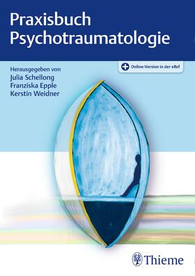 Epple / Schellong / Weidner |  Praxisbuch Psychotraumatologie | Buch |  Sack Fachmedien