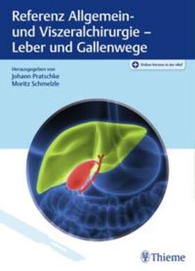 Pratschke / Schmelzle | Referenz Allgemein- und Viszeralchirurgie: Leber und Gallenwege | Medienkombination | 978-3-13-242462-3 | sack.de